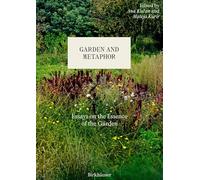 Garden and Metaphor: Essays on the Essence of the Garden