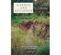 Garden and Metaphor: Essays on the Essence of the Garden