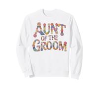 Garden AUNT OF THE GROOM Bride Babes Bridal To Be Wedding Sweatshirt