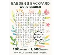 Garden & Backyard Word Search Puzzle Book: 100 Large-Print Puzzles Featuring Flowers, Birds, Herbs, Trees, Garden Wildlife, and Seasonal Harvests, for Adults & Seniors