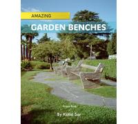 Garden Benches: A Perfect Coffee Table Picture Book - For Garden and Nature Enthusiasts .