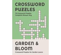 Garden & Bloom Crossword: 75 Puzzles for Garden Lovers: 6 x 9 | Complete Answer Key | Gift for Gardeners (Sea Kay Crossword Collection)