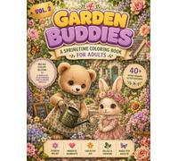 GARDEN BUDDIES: A Springtime Coloring Book for Adults | 47 Cute Animal Friends in a Blooming Garden | Relaxing Floral Stress Relief & Mindfulness | Buddies Series Volume 2