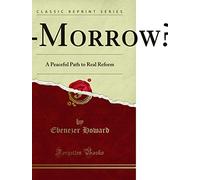 To-Morrow : A Peaceful Path to Real Reform (Classic Reprint)