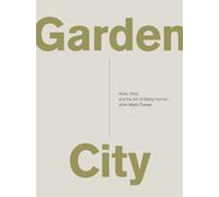 Garden City : Work, Rest, and the Art of Being Human.