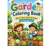 Garden Coloring Book for Kids: Bold & Easy Coloring Pages Featuring Flowers, Vegetables, Garden Animals, Butterflies, Bees, Fruits, Cute Kids & More | Ages 4-8