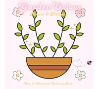 Garden Colors: Coloring Book for Kids, Teens, and Adults, Bold and Easy, Simple and Big Designs for Stress Relief, Anti-Anxiety, and Relaxation, Whimsical Garden Plants and Flowers Designs