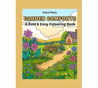 Garden Comforts: Simple Large Print Colouring Book of Backyard Bliss for Seniors and Beginners With Bold and Easy Designs (Coco Poco: Bold & Easy Bliss)