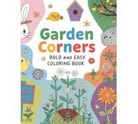 Garden Corners Bold and Easy Coloring Book
