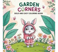 Garden Corners: Bold and Easy Coloring Book Featuring Plants, Flowers, and Cute Animals for Adults and Teens