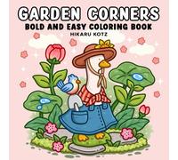 Garden Corners: Bold and Easy Coloring Book for Adults and Teens (Bold & Easy Coloring Book)