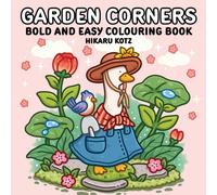 Garden Corners: Bold and Easy Colouring Book for All Ages