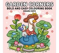 Garden Corners: Bold and Easy Colouring Book for All Ages