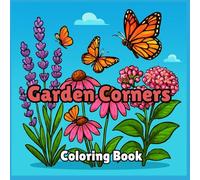 Garden Corners Coloring Book: Secret Gardens, Botanical Details & Whimsical Hideaways for Relaxation - A Stress-Relieving Coloring Journey for Adults ... Joy - Adult Coloring Books for Every)