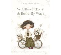 Garden Cottage Dreams: Wildflower Days & Butterfly Ways: Aesthetic Wildflower & Butterfly Journal for Writing, Reflection, and Calm Moments