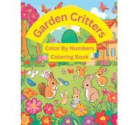 Garden Critters: Color By Numbers Coloring Book
