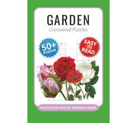 Garden Crossword Puzzles: Crossword Puzzles with Easy to Read Print about Garden, Flower, Gardening Terms and More I 6x9 inches, 120 pages I 50+… Gift for Vacations, Holidays and Relaxation