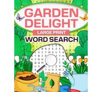 Garden Delight Large Print Word Search: A Themed Word Puzzle Book for Gardening Lovers