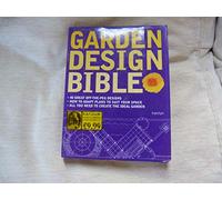 Garden Design Bible: 40 great off-the-peg designs - Detailed planting plans - Step-by-step projects - Gardens to adapt for your space