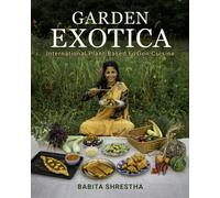 Garden Exotica : International Plant-Based Fusion Cuisine