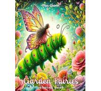 Garden Fairies Coloring Book: 50 Grayscale Designs for Adult Relaxation. Explore Fairies in Blooming Gardens & Enchanting Scenes with Teapots, Bees, Seashells & More! (Magic Worlds Coloring Books)