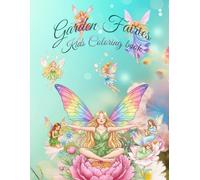 Garden Fairy Adventures Coloring Book for Kids: Cute Fairies Exploring Nature, Playing, Flying & Having Fun.: Sweet Fantasy Garden Scenes Designed to Spark Imagination, Relaxation, and Creative Joy.