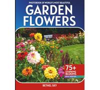 Garden Flowers Photobook: A Stunning Visual Journey Through Nature's Most Beautiful Blooms