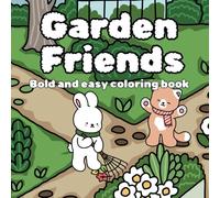Garden Friends: Bold and Easy Coloring book - with cute animals and gardenscapes for adults and teens