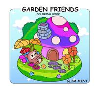 Garden Friends Coloring book: for Adults and Teens Featuring Cute and Cozy Simple Designs. Bold, Easy and Large Print Illustrations With Thick Lines (Cozy & Easy Coloring)