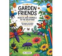 Garden Friends, Insect and Animals in the backyard: Coloring Book