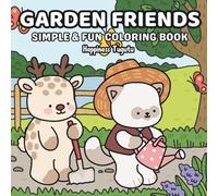 Garden Friends: Simple & Fun Coloring Book Featuring Cozy Animal Characters, Fruits, Plants and Flower For Adults and Teens (Cute and Cozy Fuzzy Animals)