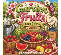 Garden Fruit Cozy Coloring Book: Relaxing Fruit Trees, Berry Gardens, Orchards, Greenhouses & Cozy Fruit-Themed Coloring Pages