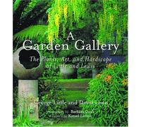 Garden Gallery a: The Plants, Art, And Hardscape Of Little And Lewis