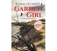 Garden Girl Large Print: A Cape Breton Mystery