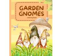 Garden Gnomes Coloring Book: 50 Illustrations for Stress Relief and Relaxation with Cute and Enchanted Garden Gnomes for Teens and Adults