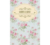 GARDEN & GRACE: A 90-Day Gratitude & Reflection Journal