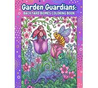 Garden Guardians: Backyard Biomes Coloring Book Fun - Bold and Easy Pages of Flowers, Plants, and Animals for Adults: An Adult Coloring Book Featuring 50 Intricate Illustrations of Insects, Wildflowers, and Botanical Nature scenes for Stress Relief