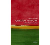 Garden History: A Very Short Introduction: (Very Short Introductions)