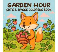 Garden Hour: A Cute & Hygge Coloring Book for Kids with Cozy Critters and Garden Fun