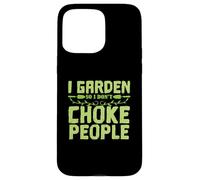 Garden "I don't meet People" Case for iPhone 15 Pro Max