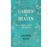 GARDEN IN HEAVEN: Stories, Poems and Dreams