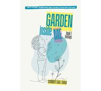 Garden Inside Me: Feelings: Our hearts are not boxes to manage. They are gardens to grow. This book is not just for children. It is for every adult ... and still does. (Magic & Miracle Series)