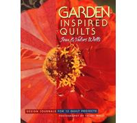Garden-inspired Quilts: Design Journals for 12 Quilt Projects