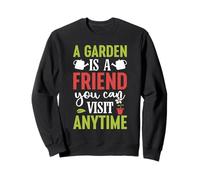 Garden Is A Friend You Visit Gardening Plant Lover Gardener Sweatshirt