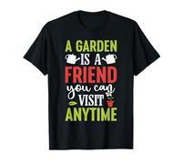 Garden Is A Friend You Visit Gardening Plant Lover Gardener T-Shirt