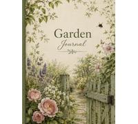 Garden Journal: A Beautiful Botanical Notebook for Garden Notes, Plant Records & Seasonal Planning