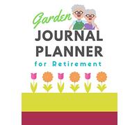 Garden Journal Planner for Retirement: An easy way to keep track of gardening activities