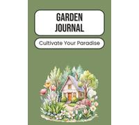 Garden Journal: Track Lawn and Plant Health | Record Fertilizing, Watering, and Pruning Tasks, Plan Seasonal Maintenance, and Keep Detailed Notes for a Thriving Yard | 100 pages | 6 x 9 inches