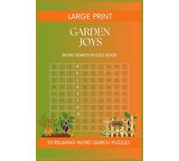 Garden Joys Word Search Puzzle Book for Seniors: 55 Large Print Puzzles Inspired by Flowers, Nature, and Peaceful Gardening Moments - Relaxing Word ... (Large Print Word Search Puzzle Books)