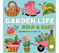 Garden Life Bold & Easy Coloring Book: 107 Cute Garden Scenes, Animals & Nature Illustrations - Snails, Flowers, Fairy Houses & More for Toddlers & Preschoolers